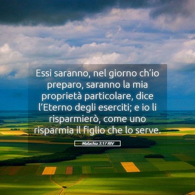 Picture 05 - Malachia 3:17 RIV - Essi saranno, nel giorno ch’io preparo, saranno - Bible Verse Picture