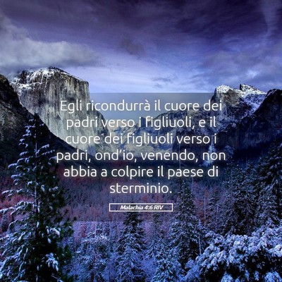 Picture 05 - Malachia 4:6 RIV - Egli ricondurrà il cuore dei padri verso i - Bible Verse Picture
