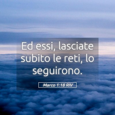 Picture 05 - Marco 1:18 RIV - Ed essi, lasciate subito le reti, lo - Bible Verse Picture