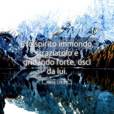 Picture 05 - Marco 1:26 RIV - E lo spirito immondo, straziatolo e gridando - Bible Verse Picture