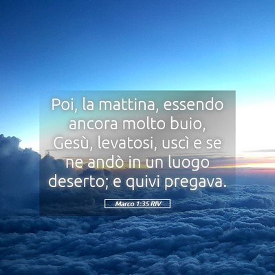 Picture 05 - Marco 1:35 RIV - Poi, la mattina, essendo ancora molto buio, - Bible Verse Picture