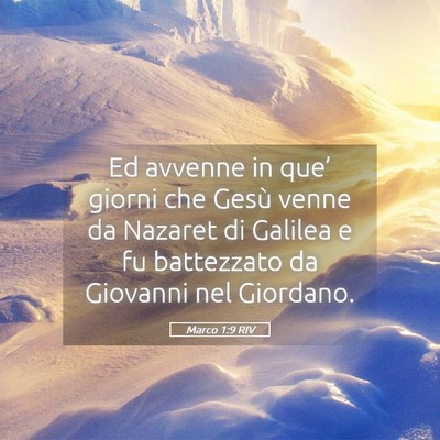 Picture 05 - Marco 1:9 RIV - Ed avvenne in que’ giorni che Gesù venne da - Bible Verse Picture