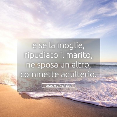 Picture 05 - Marco 10:12 RIV - e se la moglie, ripudiato il marito, ne sposa un - Bible Verse Picture