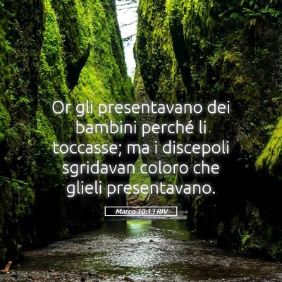 Picture 05 - Marco 10:13 RIV - Or gli presentavano dei bambini perché li - Bible Verse Picture