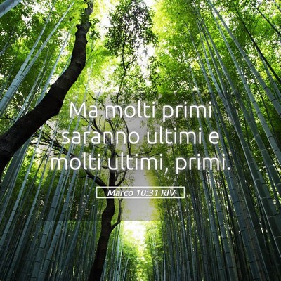 Picture 05 - Marco 10:31 RIV - Ma molti primi saranno ultimi e molti ultimi, - Bible Verse Picture