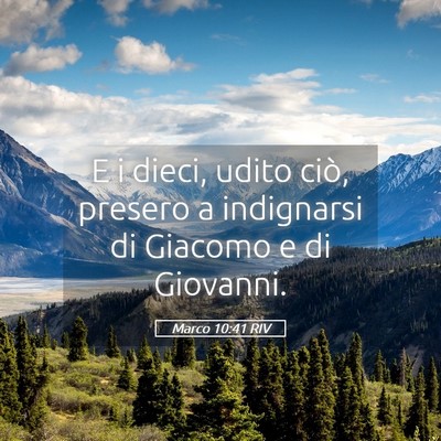 Picture 05 - Marco 10:41 RIV - E i dieci, udito ciò, presero a indignarsi di - Bible Verse Picture