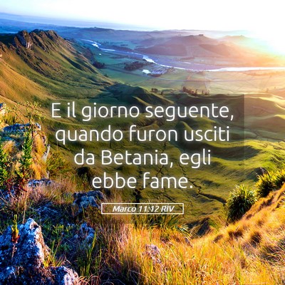 Picture 05 - Marco 11:12 RIV - E il giorno seguente, quando furon usciti da - Bible Verse Picture