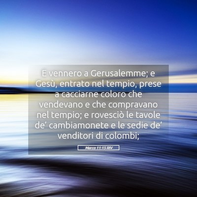 Picture 05 - Marco 11:15 RIV - E vennero a Gerusalemme; e Gesù, entrato nel - Bible Verse Picture