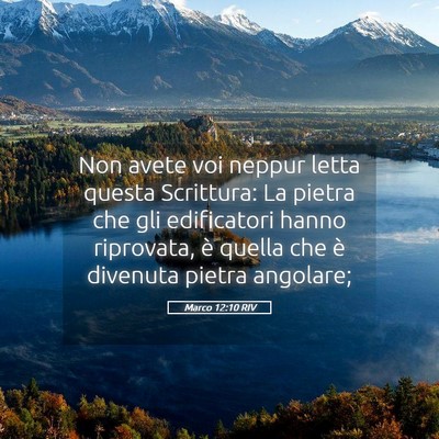 Picture 05 - Marco 12:10 RIV - Non avete voi neppur letta questa Scrittura: La - Bible Verse Picture