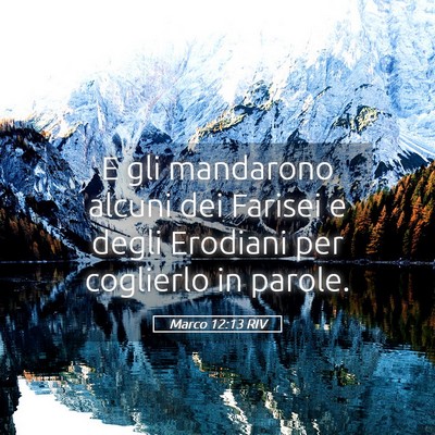 Picture 05 - Marco 12:13 RIV - E gli mandarono alcuni dei Farisei e degli - Bible Verse Picture