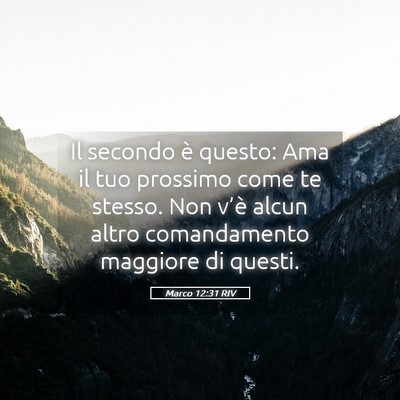 Picture 05 - Marco 12:31 RIV - Il secondo è questo: Ama il tuo prossimo come te - Bible Verse Picture