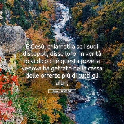 Picture 05 - Marco 12:43 RIV - E Gesù, chiamati a se i suoi discepoli, disse - Bible Verse Picture