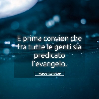 Picture 05 - Marco 13:10 RIV - E prima convien che fra tutte le genti sia - Bible Verse Picture