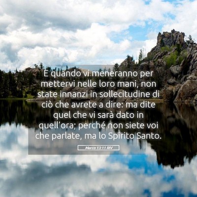 Picture 05 - Marco 13:11 RIV - E quando vi meneranno per mettervi nelle loro - Bible Verse Picture