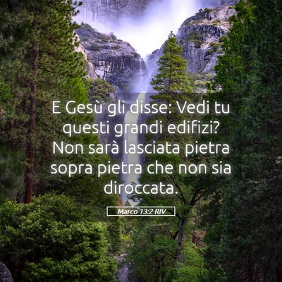 Picture 05 - Marco 13:2 RIV - E Gesù gli disse: Vedi tu questi grandi edifizi? - Bible Verse Picture