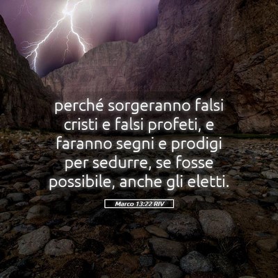 Picture 05 - Marco 13:22 RIV - perché sorgeranno falsi cristi e falsi profeti, - Bible Verse Picture