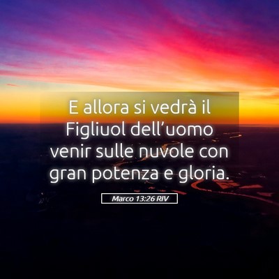 Picture 05 - Marco 13:26 RIV - E allora si vedrà il Figliuol dell’uomo venir - Bible Verse Picture