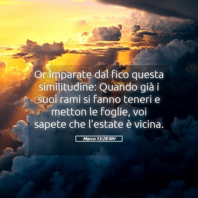 Picture 05 - Marco 13:28 RIV - Or imparate dal fico questa similitudine: Quando - Bible Verse Picture
