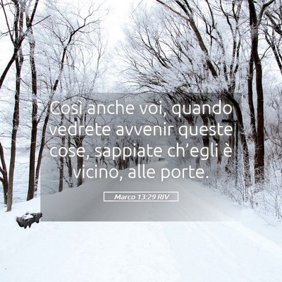 Picture 05 - Marco 13:29 RIV - Così anche voi, quando vedrete avvenir queste - Bible Verse Picture