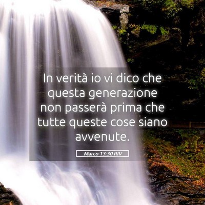 Picture 05 - Marco 13:30 RIV - In verità io vi dico che questa generazione non - Bible Verse Picture
