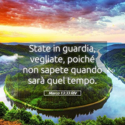 Picture 05 - Marco 13:33 RIV - State in guardia, vegliate, poiché non sapete - Bible Verse Picture