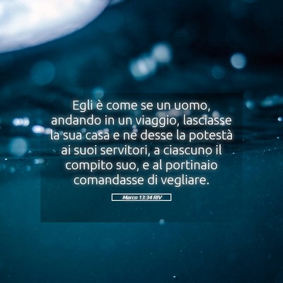 Picture 05 - Marco 13:34 RIV - Egli è come se un uomo, andando in un viaggio, - Bible Verse Picture