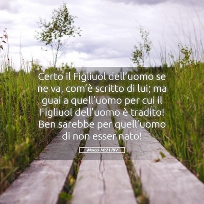 Picture 05 - Marco 14:21 RIV - Certo il Figliuol dell’uomo se ne va, com’è - Bible Verse Picture