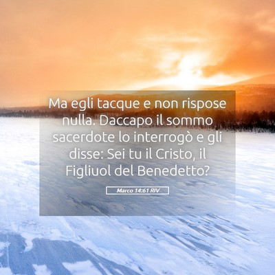 Picture 05 - Marco 14:61 RIV - Ma egli tacque e non rispose nulla. Daccapo il - Bible Verse Picture