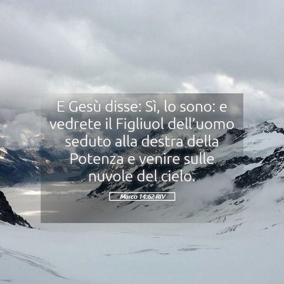 Picture 05 - Marco 14:62 RIV - E Gesù disse: Sì, lo sono: e vedrete il - Bible Verse Picture