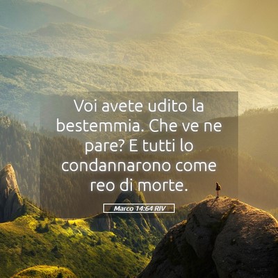 Picture 05 - Marco 14:64 RIV - Voi avete udito la bestemmia. Che ve ne pare? E - Bible Verse Picture