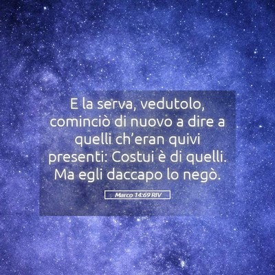 Picture 05 - Marco 14:69 RIV - E la serva, vedutolo, cominciò di nuovo a dire a - Bible Verse Picture