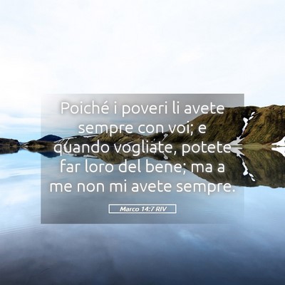 Picture 05 - Marco 14:7 RIV - Poiché i poveri li avete sempre con voi; e - Bible Verse Picture