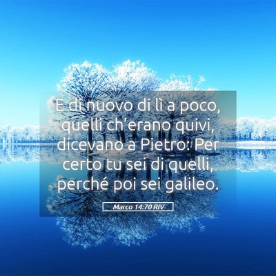 Picture 05 - Marco 14:70 RIV - E di nuovo di lì a poco, quelli ch’erano - Bible Verse Picture