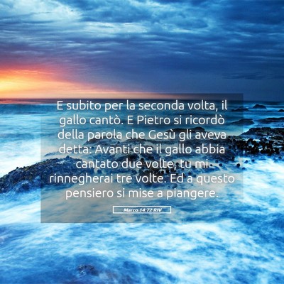 Picture 05 - Marco 14:72 RIV - E subito per la seconda volta, il gallo cantò. E - Bible Verse Picture
