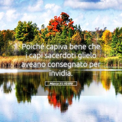 Picture 05 - Marco 15:10 RIV - Poiché capiva bene che i capi sacerdoti glielo - Bible Verse Picture