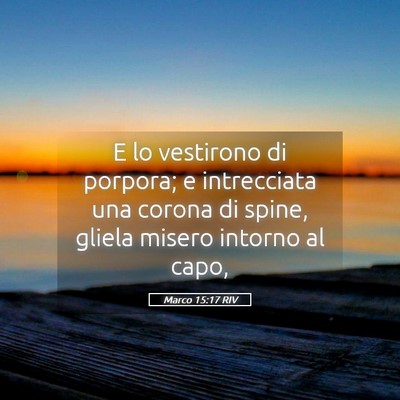 Picture 05 - Marco 15:17 RIV - E lo vestirono di porpora; e intrecciata una - Bible Verse Picture