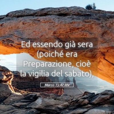 Picture 05 - Marco 15:42 RIV - Ed essendo già sera (poiché era Preparazione, - Bible Verse Picture