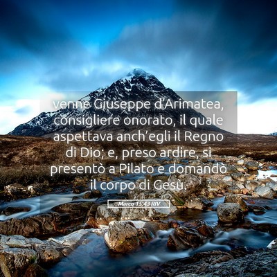 Picture 05 - Marco 15:43 RIV - venne Giuseppe d’Arimatea, consigliere onorato, - Bible Verse Picture