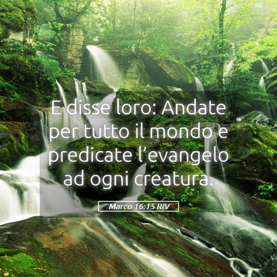 Picture 05 - Marco 16:15 RIV - E disse loro: Andate per tutto il mondo e - Bible Verse Picture