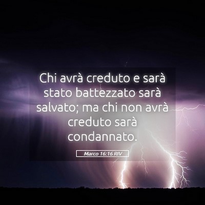 Picture 05 - Marco 16:16 RIV - Chi avrà creduto e sarà stato battezzato sarà - Bible Verse Picture