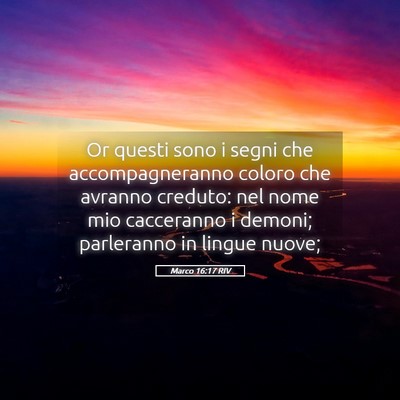 Picture 05 - Marco 16:17 RIV - Or questi sono i segni che accompagneranno coloro - Bible Verse Picture