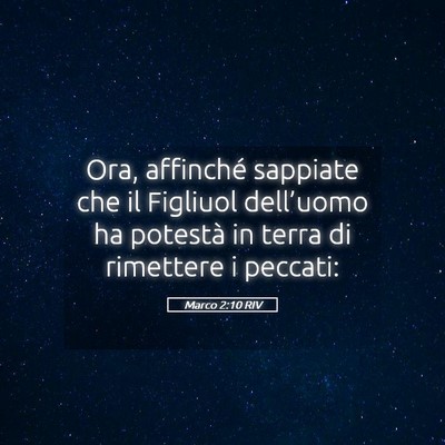 Picture 05 - Marco 2:10 RIV - Ora, affinché sappiate che il Figliuol - Bible Verse Picture