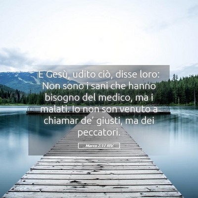 Picture 05 - Marco 2:17 RIV - E Gesù, udito ciò, disse loro: Non sono i sani - Bible Verse Picture