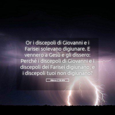 Picture 05 - Marco 2:18 RIV - Or i discepoli di Giovanni e i Farisei solevano - Bible Verse Picture