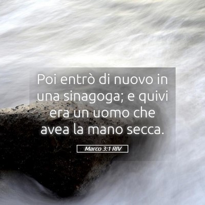Picture 05 - Marco 3:1 RIV - Poi entrò di nuovo in una sinagoga; e quivi era - Bible Verse Picture