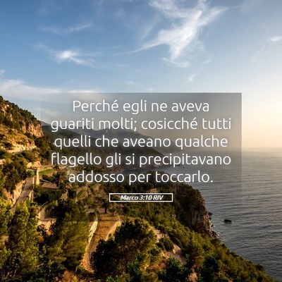 Picture 05 - Marco 3:10 RIV - Perché egli ne aveva guariti molti; cosicché - Bible Verse Picture
