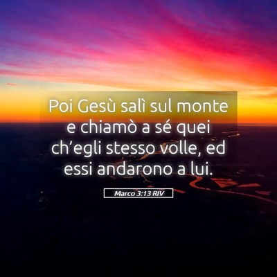 Picture 05 - Marco 3:13 RIV - Poi Gesù salì sul monte e chiamò a sé quei - Bible Verse Picture
