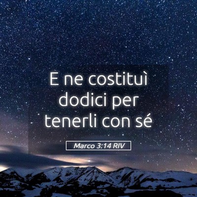 Picture 05 - Marco 3:14 RIV - E ne costituì dodici per tenerli con - Bible Verse Picture