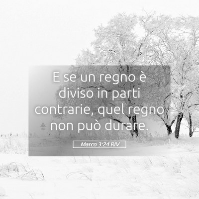 Picture 05 - Marco 3:24 RIV - E se un regno è diviso in parti contrarie, quel - Bible Verse Picture