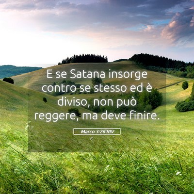 Picture 05 - Marco 3:26 RIV - E se Satana insorge contro se stesso ed è - Bible Verse Picture
